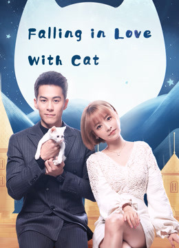 Watch the latest Falling in Love With Cat (2020) online with English subtitle for free English Subtitle Drama