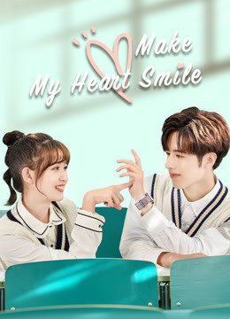 Watch the latest Make My Heart Smile (2021) online with English subtitle for free English Subtitle Drama