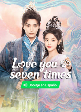 Watch the latest Love you seven times (Spanish ver.) (2023) online with English subtitle for free English Subtitle Drama