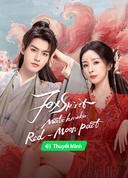 Watch the latest Fox Spirit Matchmaker: Red-Moon Pact(Vietnamese ver.) (2024) online with English subtitle for free English Subtitle Drama