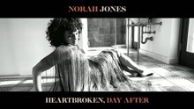 Norah Jones - Heartbroken, Day After 试听版