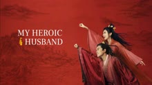 watch the lastest My Heroic Husband (2021) with English subtitle English Subtitle