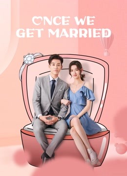 Watch the latest Once We Get Married (2021) online with English subtitle for free English Subtitle