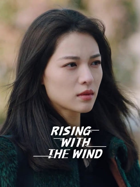 Watch the latest Rising With the Wind online with English subtitle for free English Subtitle