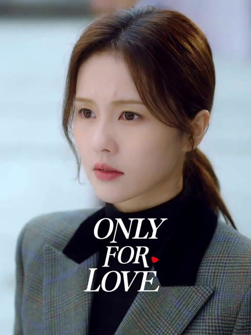 Watch the latest Only for Love online with English subtitle for free English Subtitle