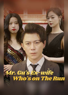 Watch the latest Mr. Gu's Ex-wife Who's on The Run 