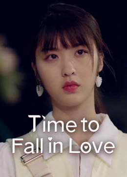 Watch the latest Time to Fall in Love online with English subtitle for free English Subtitle