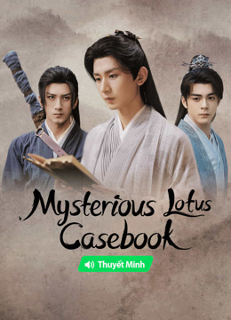 Watch the latest Mysterious Lotus Casebook (Vietnamese ver.) (2023) online with English subtitle for free English Subtitle