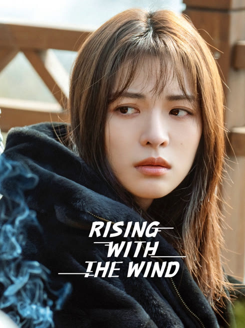 Watch the latest Rising With the Wind online with English subtitle for free English Subtitle