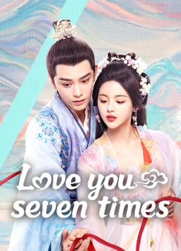 Watch the latest Love You Seven Times online with English subtitle for free English Subtitle