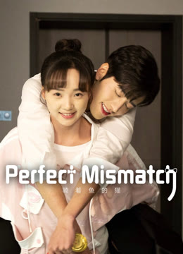 Watch the latest Perfect Mismatch online with English subtitle for free English Subtitle