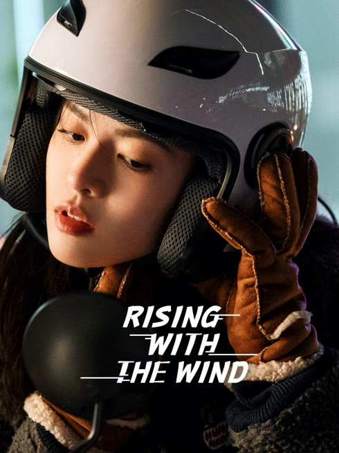 Watch the latest Rising With the Wind online with English subtitle for free English Subtitle