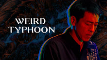 Tonton online WEIRD TYPHOON (2024) Sub Indo Dubbing Mandarin