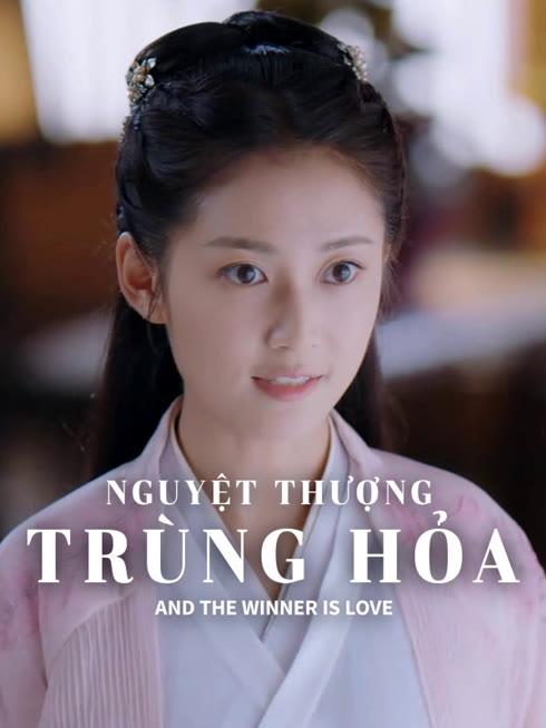 Xem Nguyệt Thượng Trùng Hoả Vietsub Thuyết minh