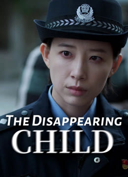 Watch the latest The Disappearing Child online with English subtitle for free English Subtitle