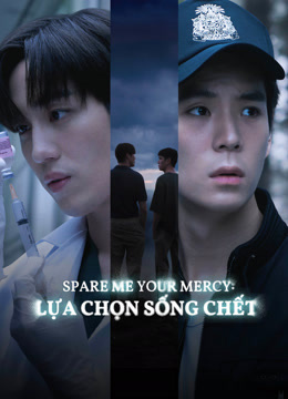 Xem Spare Me Your Mercy: Lựa Chọn Sống Chết (2024) Vietsub Thuyết minh