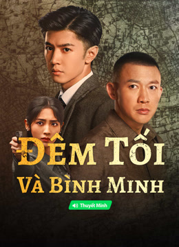 Xem 【Thuyết Minh】Đêm Tối Và Bình Minh (2024) Vietsub Thuyết minh