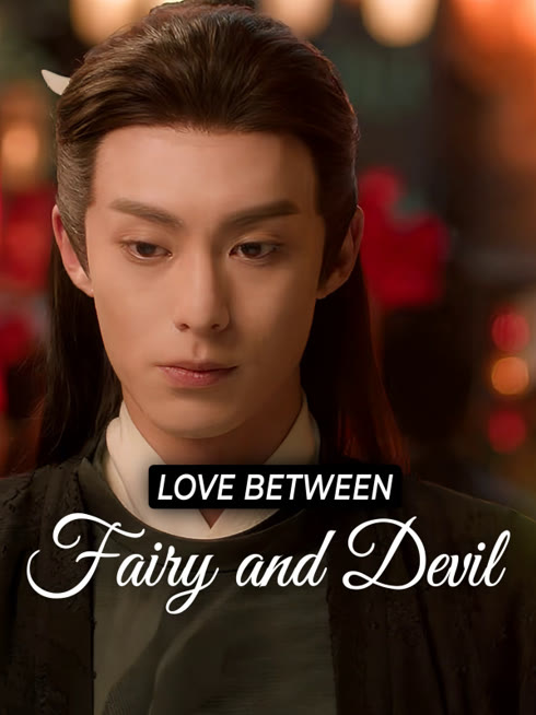 Watch the latest Love Between Fairy and Devil online with English subtitle for free English Subtitle