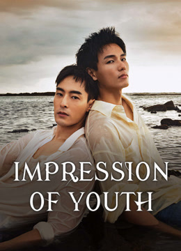 Watch the latest Impression Of Youth (2025) online with English subtitle for free English Subtitle