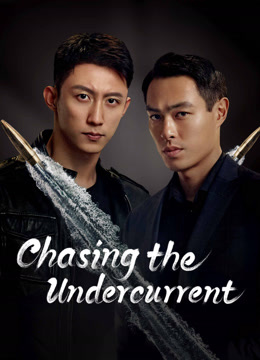  Chasing the Undercurrent (2022) Legendas em português Dublagem em chinês