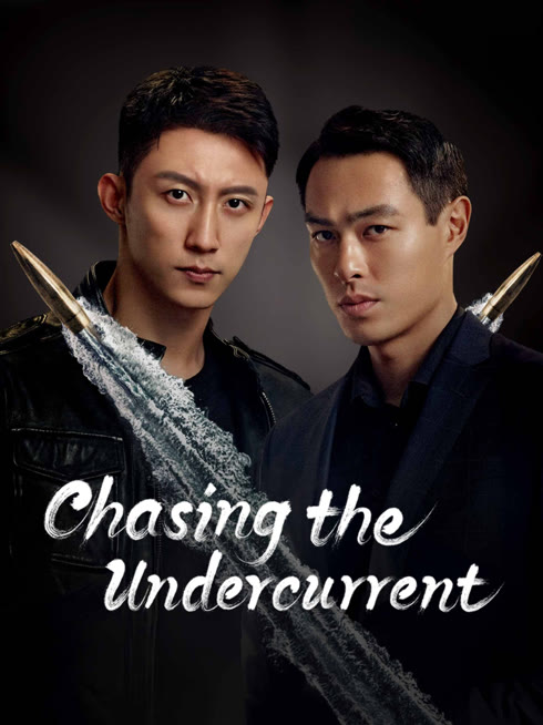 Watch the latest Chasing the Undercurrent online with English subtitle for free English Subtitle