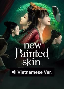 Watch the latest New Painted Skin (Vietnamese ver.) (2025) online with English subtitle for free English Subtitle