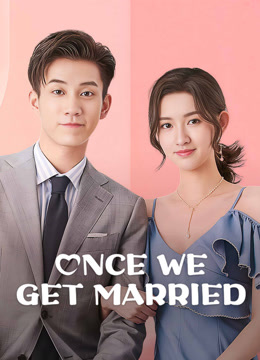 Watch the latest Once We Get Married (2021) online with English subtitle for free English Subtitle