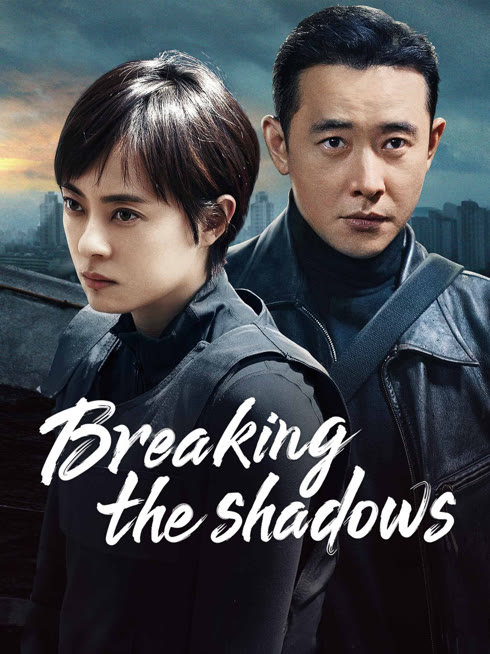Watch the latest Breaking the Shadows online with English subtitle for free English Subtitle