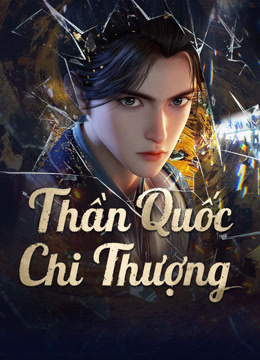 Xem Thần Quốc Chi Thượng (2025) Vietsub Thuyết minh