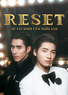 Xem RESET: Sự Tái Sinh Của Ngôi Sao (2025) Vietsub Thuyết minh