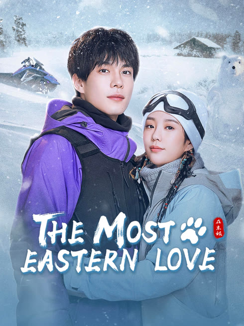 Watch the latest The Most Eastern Love online with English subtitle for free English Subtitle