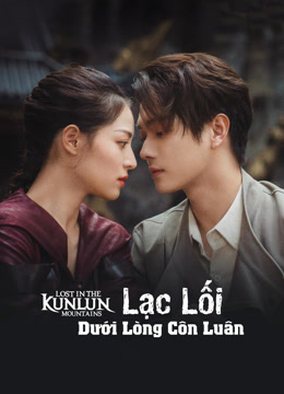 Xem Lạc Lối Dưới Lòng Côn Luân (2022) Vietsub Thuyết minh
