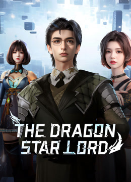 Xem Thần Long Tinh Chủ (2024) Vietsub Thuyết minh